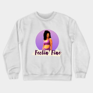 feelin' fine Crewneck Sweatshirt